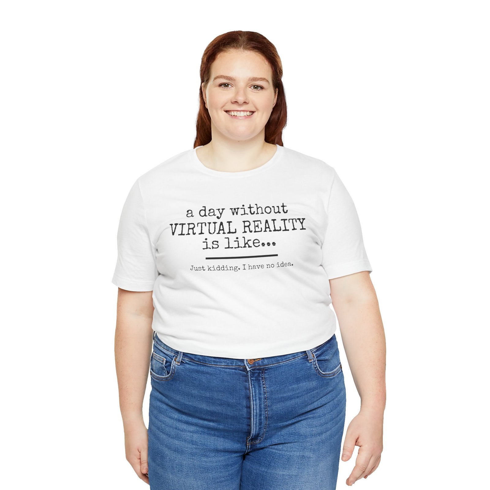 A Day Without Virtual Reality T-Shirt, Funny VR Tee, Gamer Gift, Unisex Tee, Casual Wear, Tech Humor Shirt - Image 4