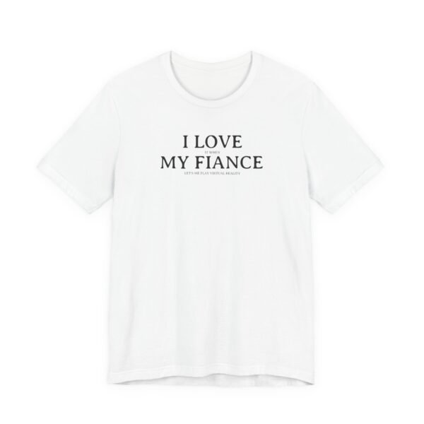 I Love My Fiance Unisex Short Sleeve Tee, Cute Couples Gift, Anniversary Shirt, Everyday Wear, Relationship Tee