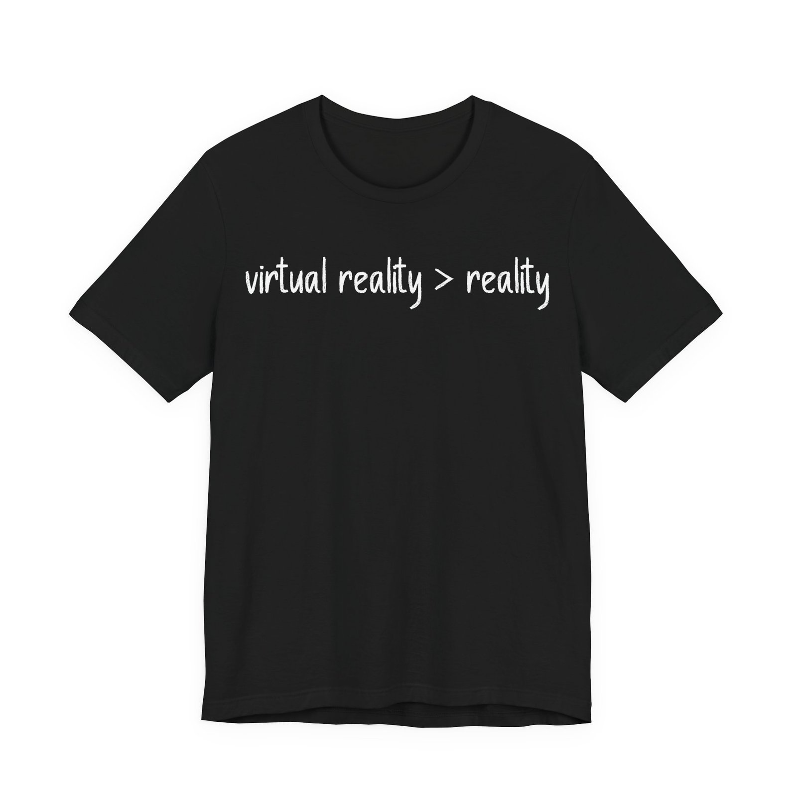 Virtual Reality Is Greater Than Reality Unisex Tee | Fun Shirt for Tech Lovers, Gift for Gamers, Casual Everyday Wear, Geeky Apparel, VR Enthusiast Gift - Image 8