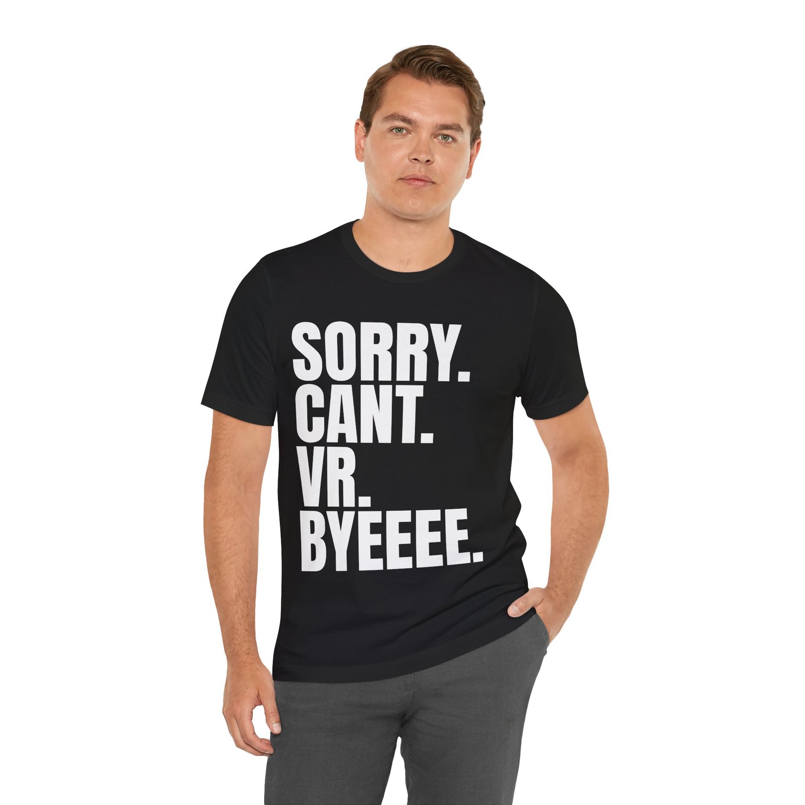 Sorry. Can't. VR. Funny Unisex Jersey Tee - Quirky Humor Shirt, Casual Wear for Gamers, Virtual Reality Apparel, Everyday Style, Graphic Tee - Image 10