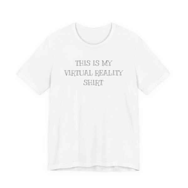 This Is My Virtual Reality Shirt Short Sleeve Tee, VR Casual Tee, Gamer Shirt, Tech Shirt, Gift for Gamers, Unisex Gaming Apparel