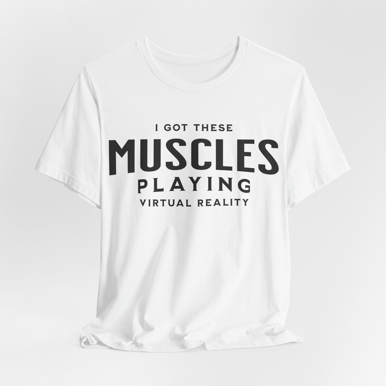 I Got These Muscles Playing Virtual Reality Unisex T-Shirt, VR Jersey Short Sleeve Tee, Funny Shirt for Gamers