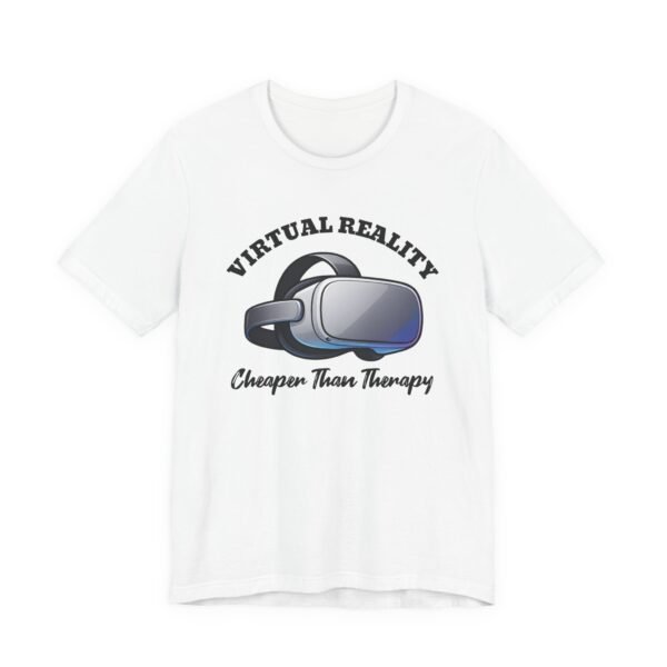 Virtual Reality is Cheaper Than Therapy Tee, Gift for Gamers, Casual Wear T-Shirt, Unique VR Shirt for Tech Lovers, Perfect Gift