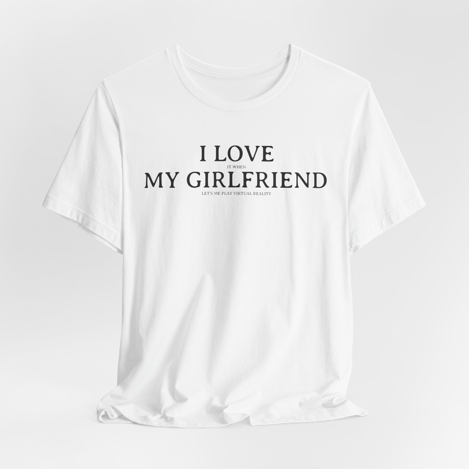 I Love It When My Girlfriend Lets Me Play Virtual Reality Short Sleeve Tee, Cute Couples Gift, VR Shirt, Gamer Wear, Funny Relationship Tee
