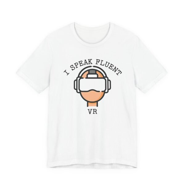 I Speak Fluent VR Tee, Unisex Gamer T-Shirt, Virtual Reality Shirt, Tech Enthusiast Gift, Casual Outfit for Gamers