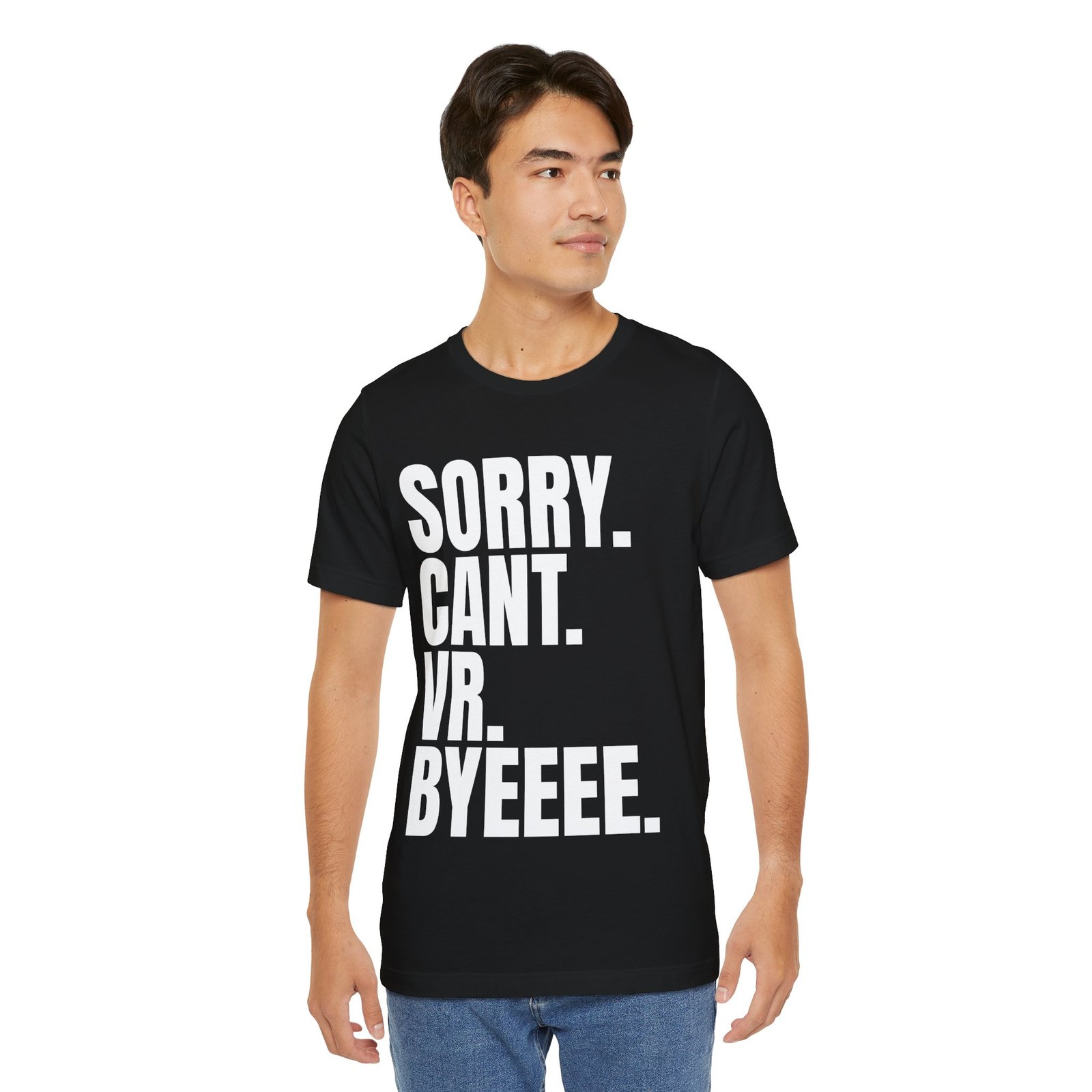 Sorry. Can't. VR. Funny Unisex Jersey Tee - Quirky Humor Shirt, Casual Wear for Gamers, Virtual Reality Apparel, Everyday Style, Graphic Tee - Image 12