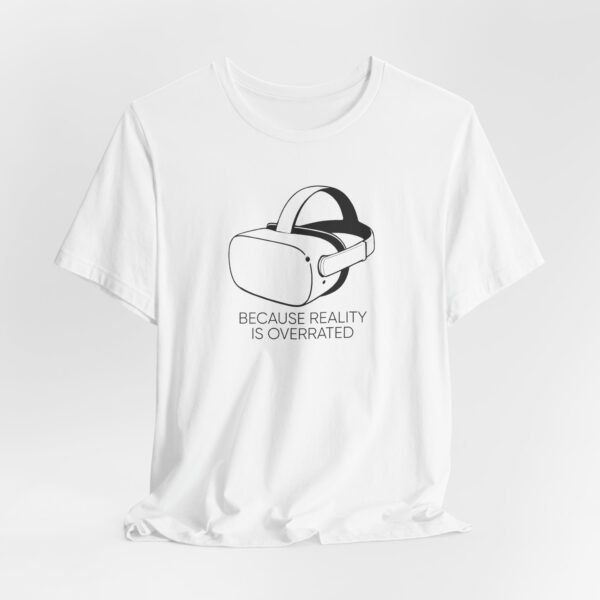 Reality Is Overrated VR Tee, Unisex Gamer Shirt, Gamer Gift, Virtual Reality T-Shirt, Techie Apparel, Fun Virtual Reality Graphic Tee