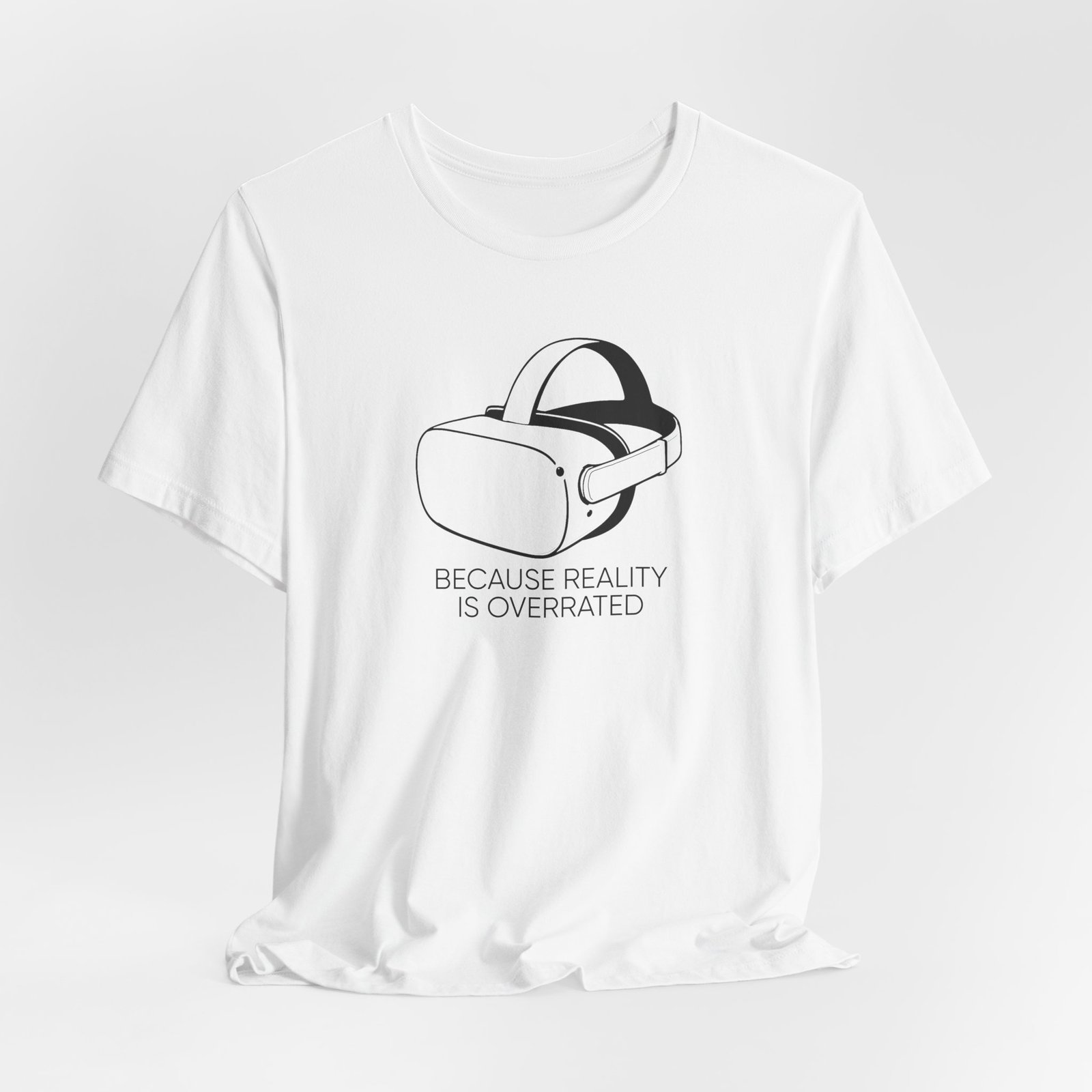 Reality Is Overrated VR Tee, Unisex Gamer Shirt, Gamer Gift, Virtual Reality T-Shirt, Techie Apparel, Fun Virtual Reality Graphic Tee