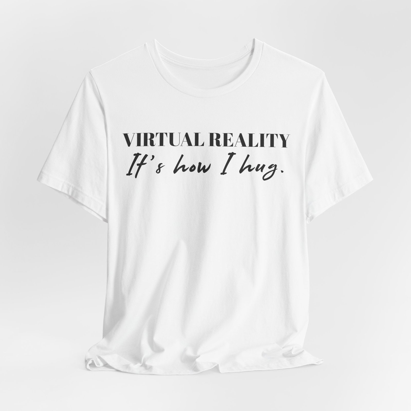 Virtual Reality Is How I Hug Unisex Short Sleeve T-Shirt - Image 13