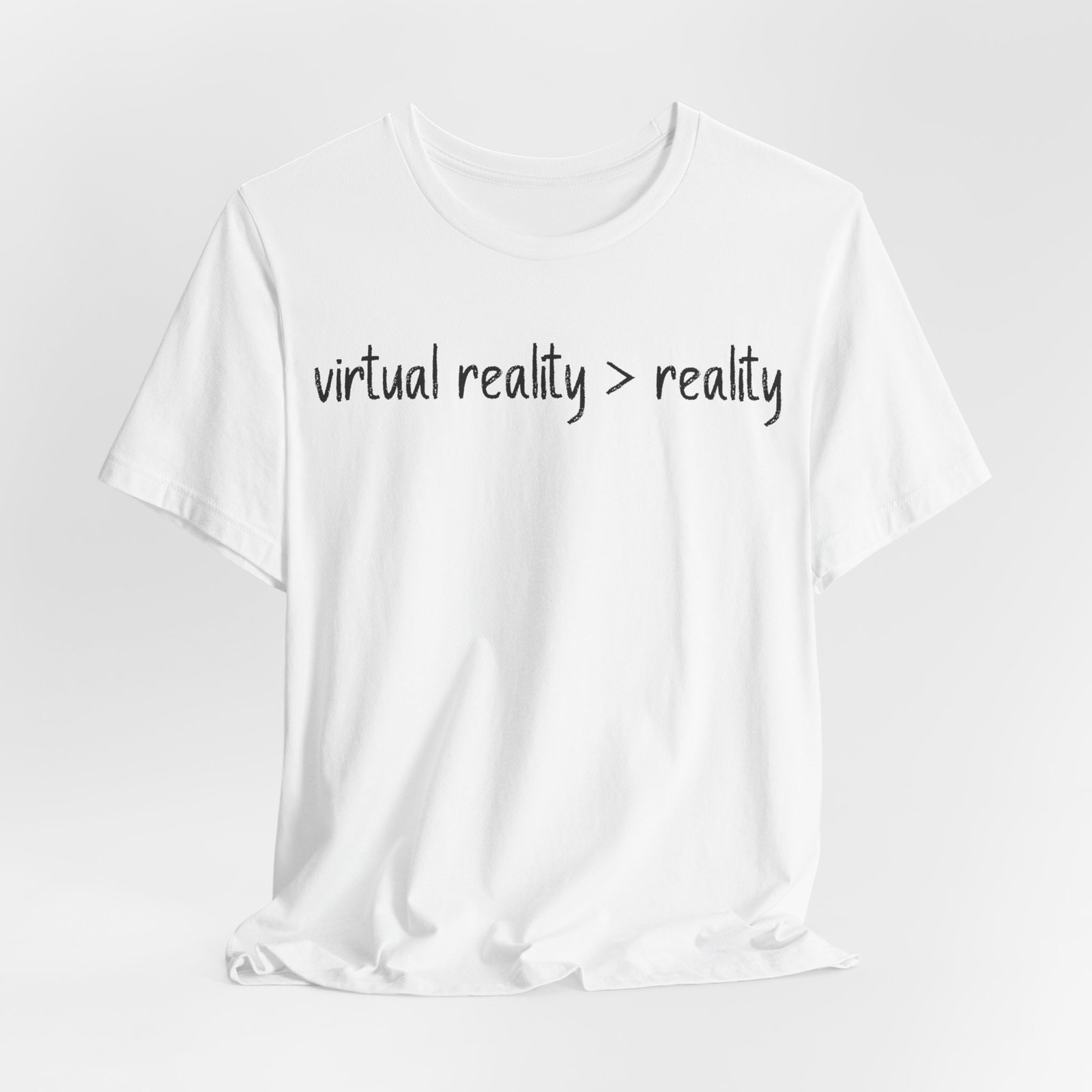 Virtual Reality Is Greater Than Reality Unisex Tee - Image 11