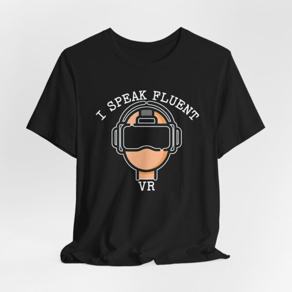 I Speak Fluent VR Tee