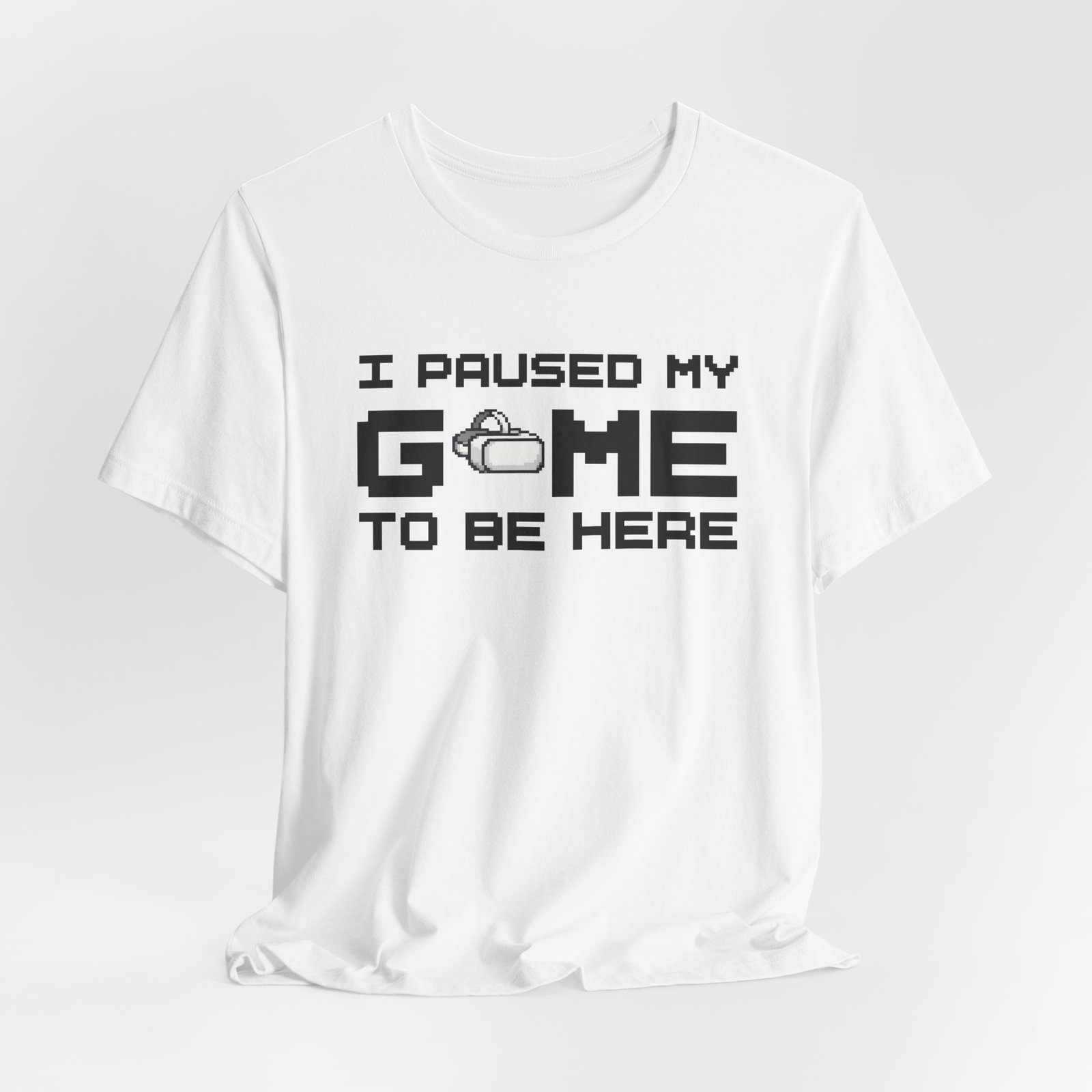 I Paused My Game to Be Here T-Shirt - Image 10