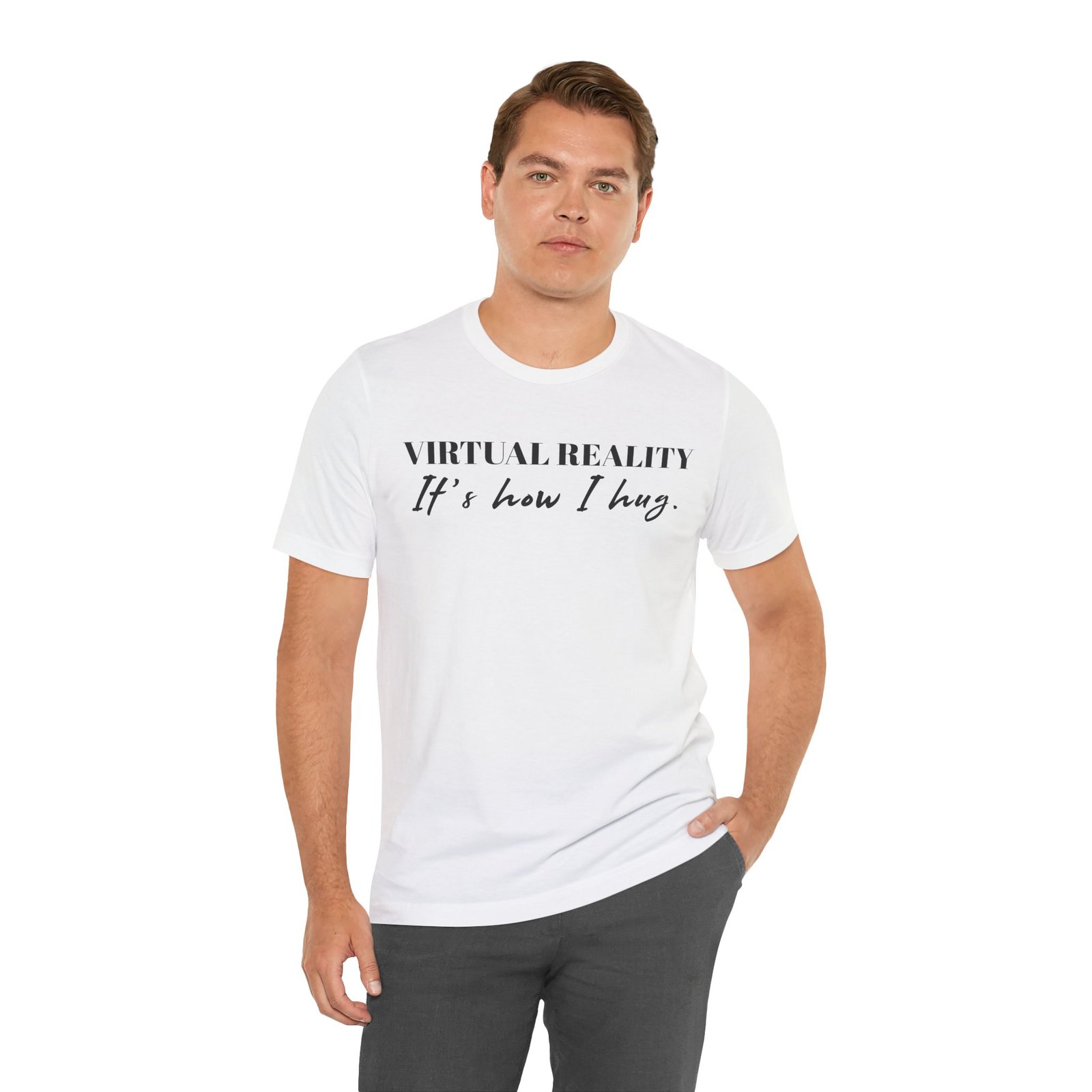 Virtual Reality Is How I Hug Unisex Short Sleeve T-Shirt - Image 8