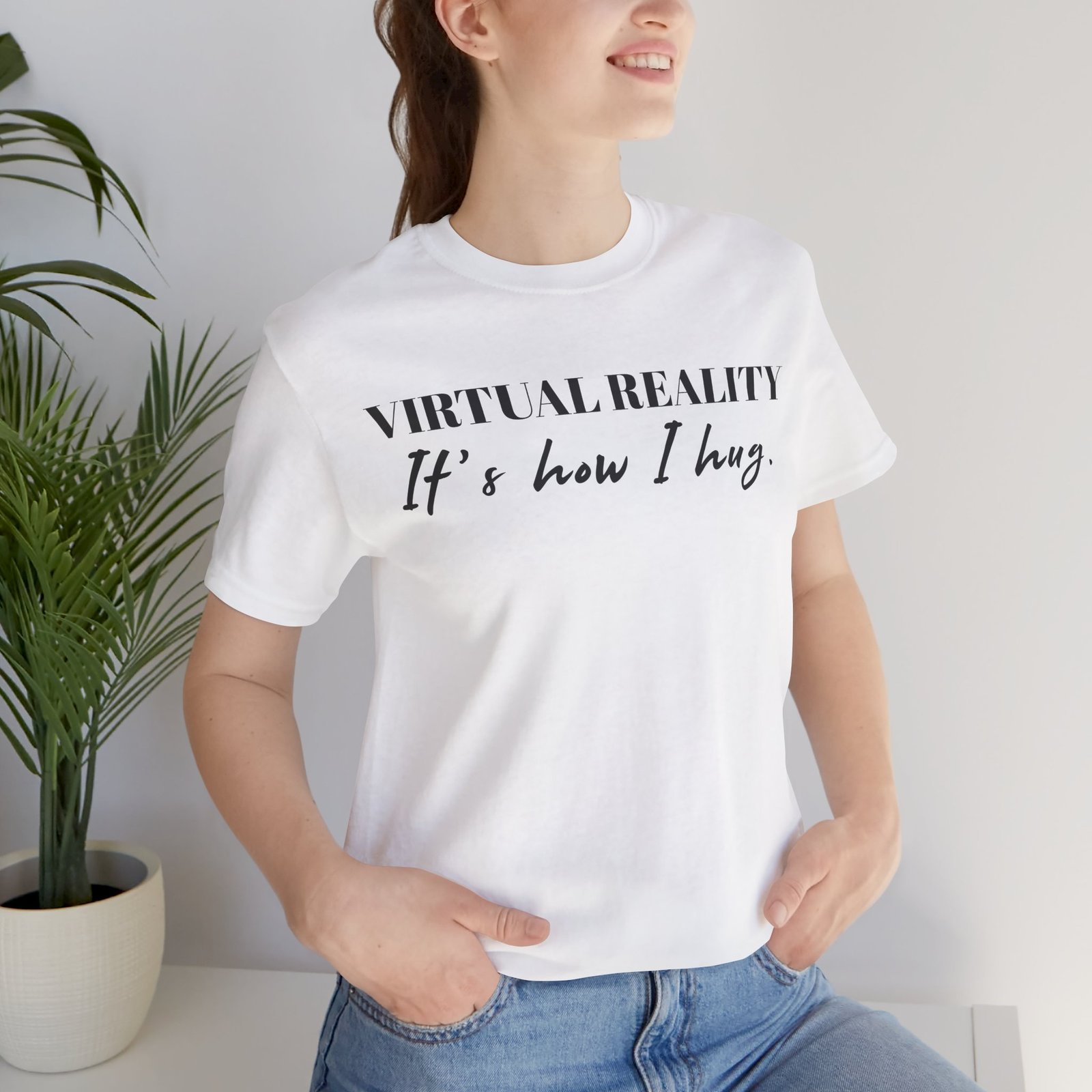 Virtual Reality Is How I Hug Unisex Short Sleeve T-Shirt - Image 11