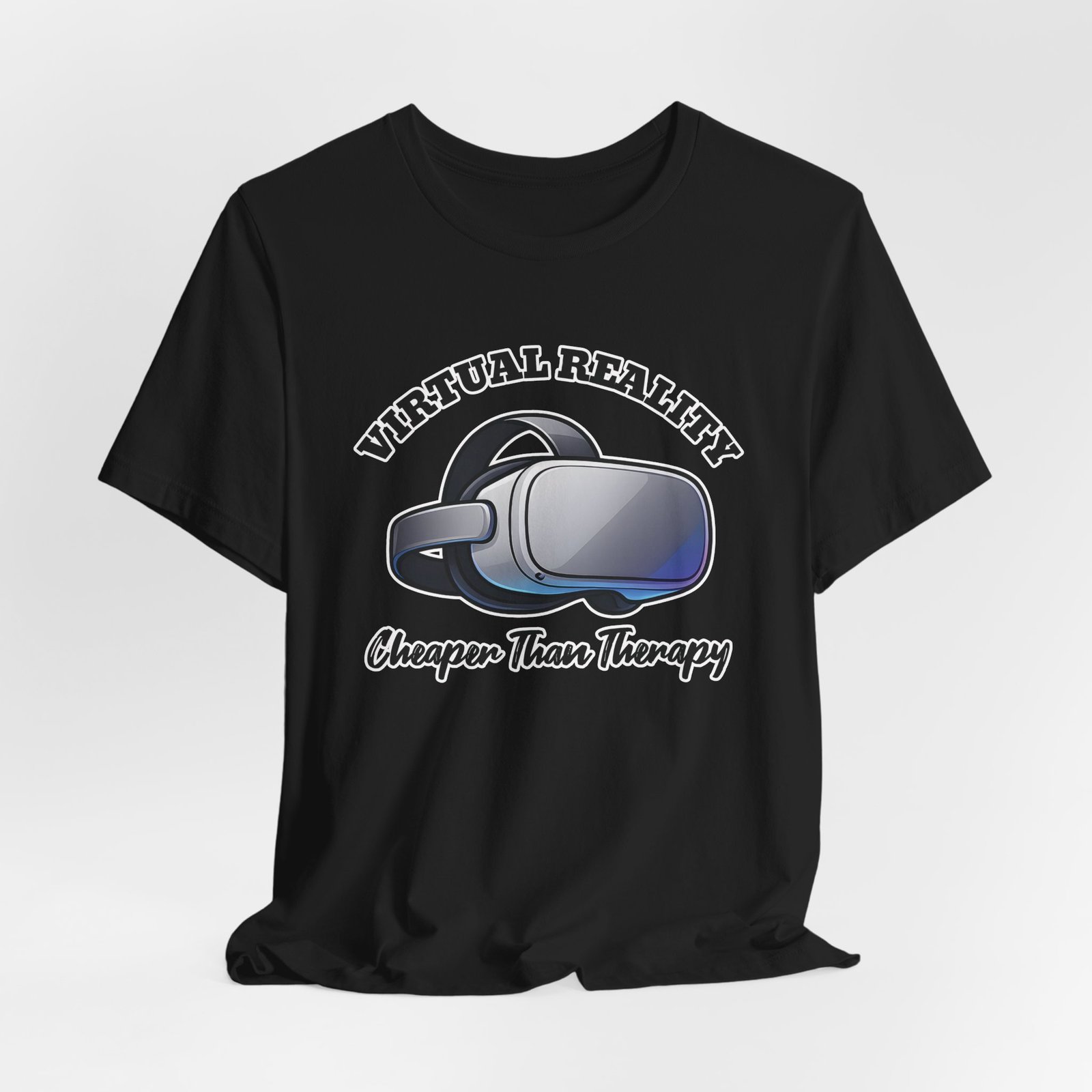 Virtual Reality is Cheaper Than Therapy Tee - Image 13