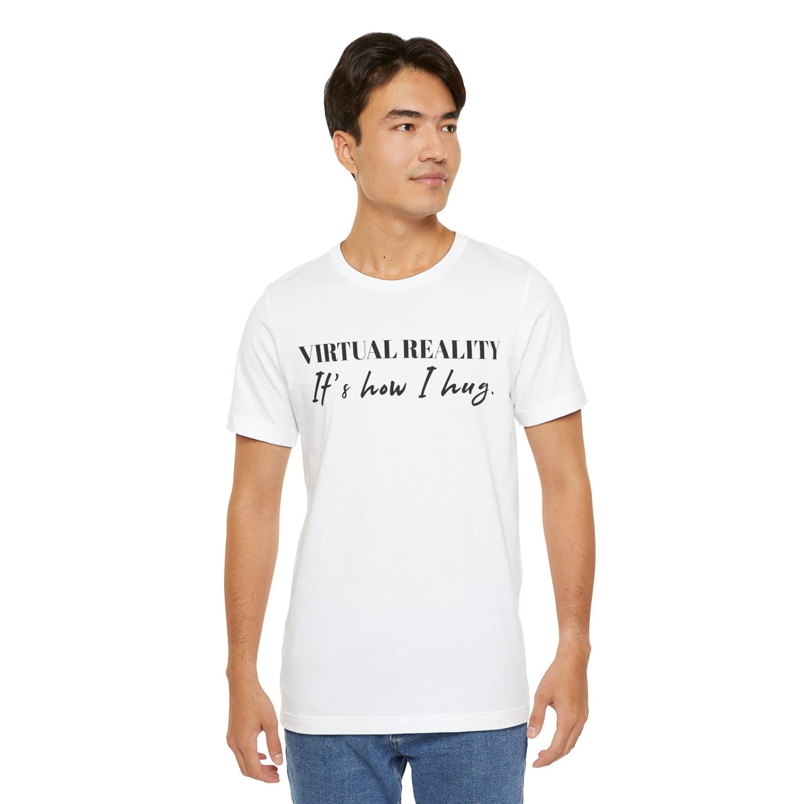 Virtual Reality Is How I Hug Unisex Short Sleeve T-Shirt - Image 10